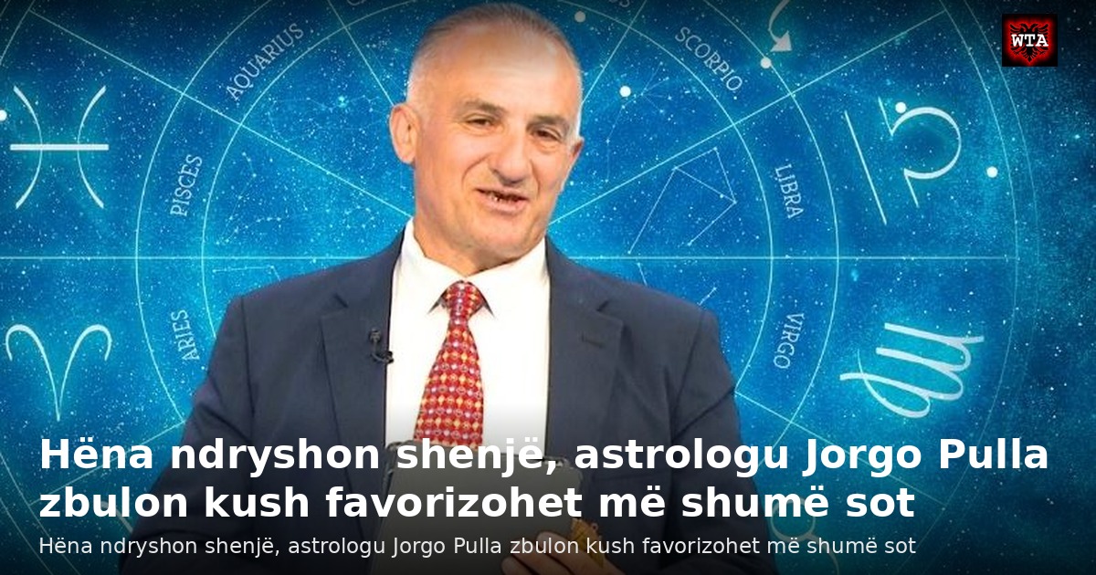 Hëna ndryshon shenjë, astrologu Jorgo Pulla zbulon kush favorizohet më shumë sot