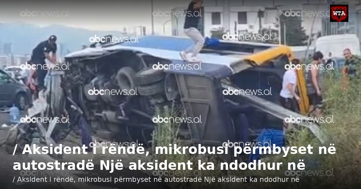 / Aksident i rëndë, mikrobusi përmbyset në autostradë Një aksident ka ndodhur në