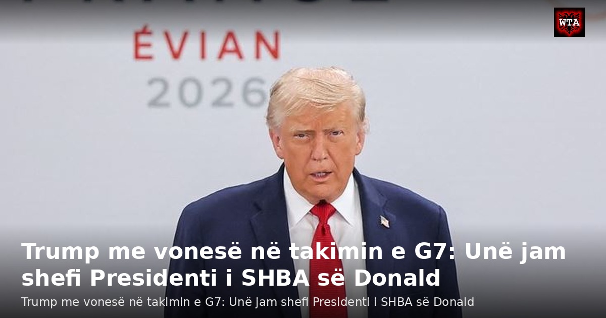 Trump me vonesë në takimin e G7: Unë jam shefi Presidenti i SHBA së Donald