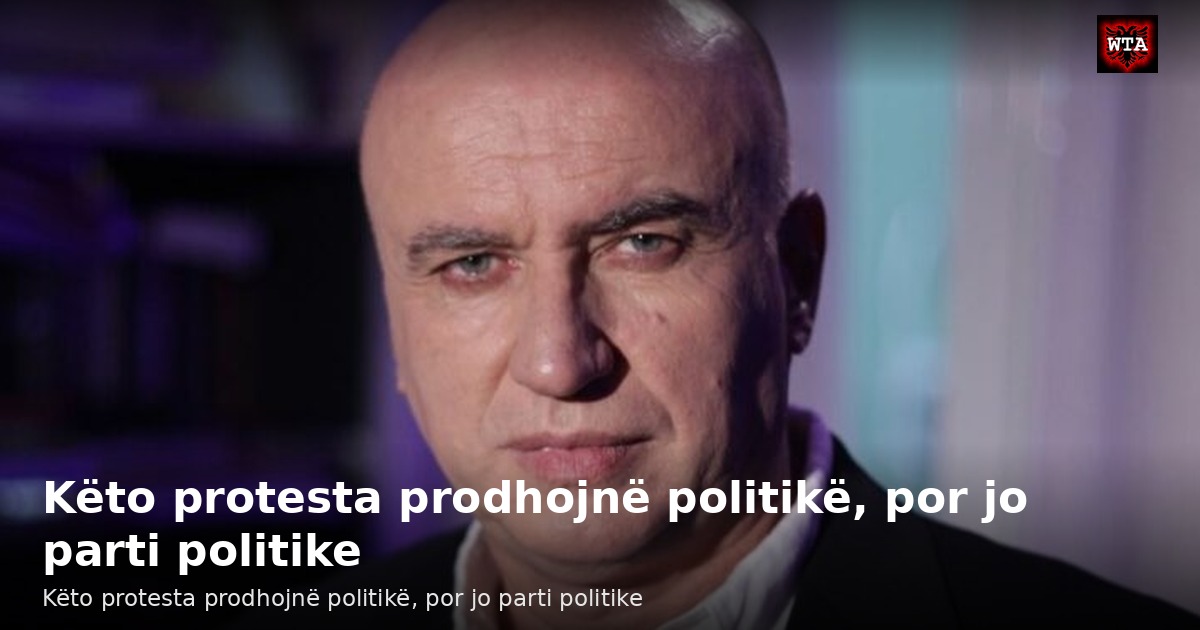 Këto protesta prodhojnë politikë, por jo parti politike