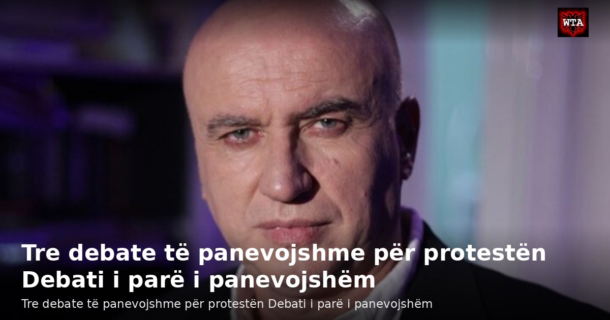 Tre debate të panevojshme për protestën Debati i parë i panevojshëm