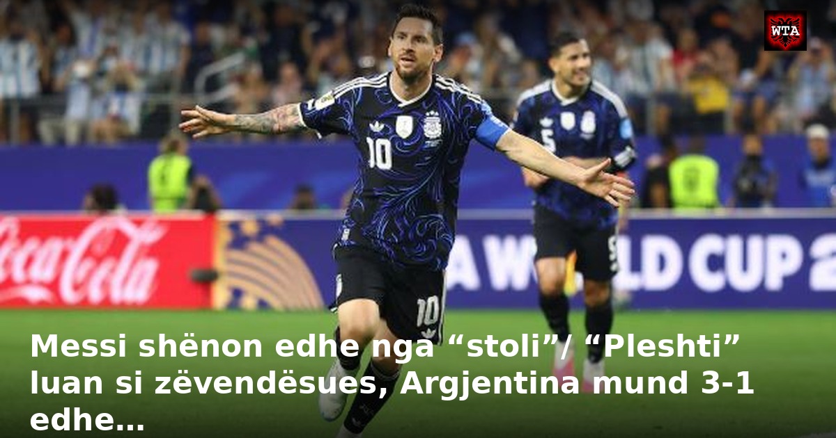 Messi shënon edhe nga “stoli”/ “Pleshti” luan si zëvendësues, Argjentina mund 3-1 edhe…