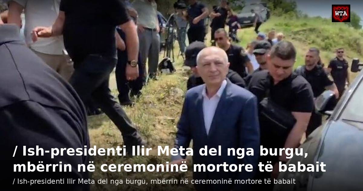 / Ish-presidenti Ilir Meta del nga burgu, mbërrin në ceremoninë mortore të babait