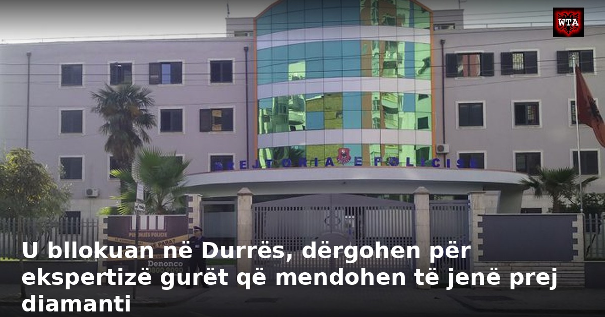 U bllokuan në Durrës, dërgohen për ekspertizë gurët që mendohen të jenë prej diamanti