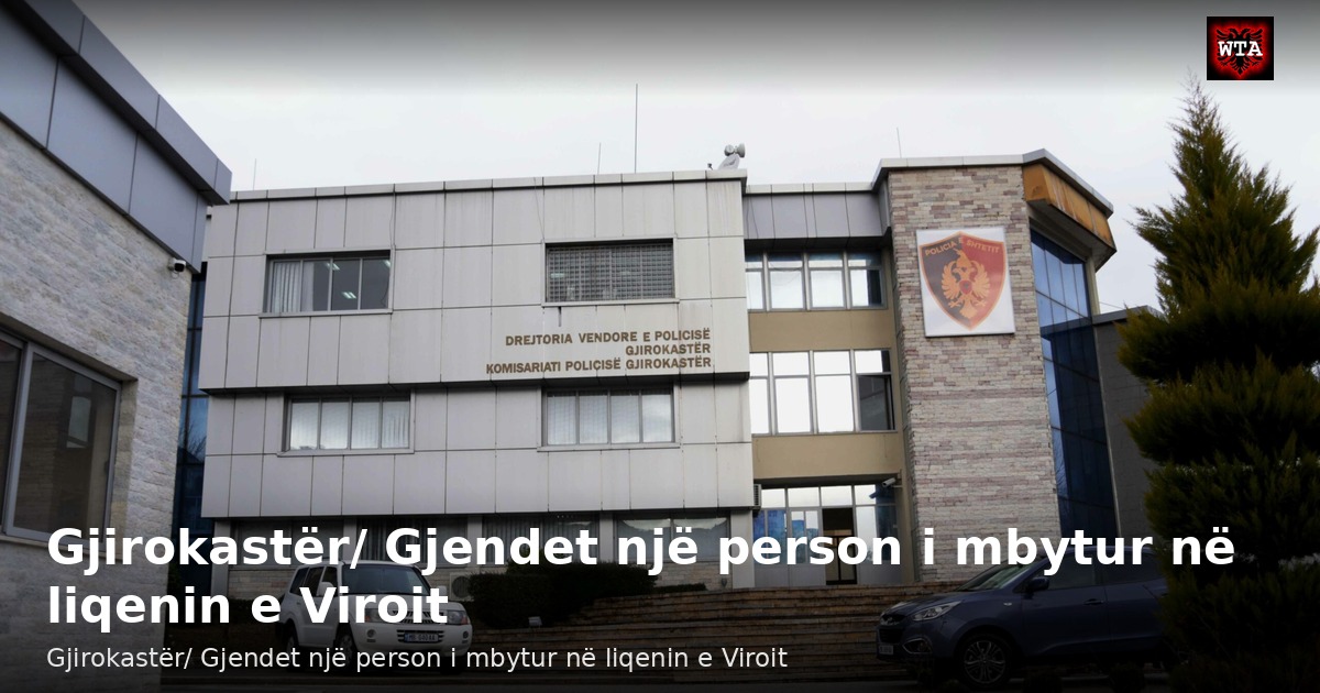 Gjirokastër/ Gjendet një person i mbytur në liqenin e Viroit