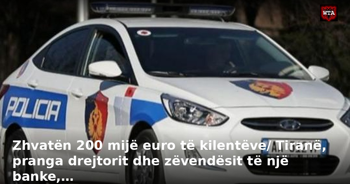 Zhvatën 200 mijë euro të kilentëve/ Tiranë, pranga drejtorit dhe zëvendësit të një banke,…
