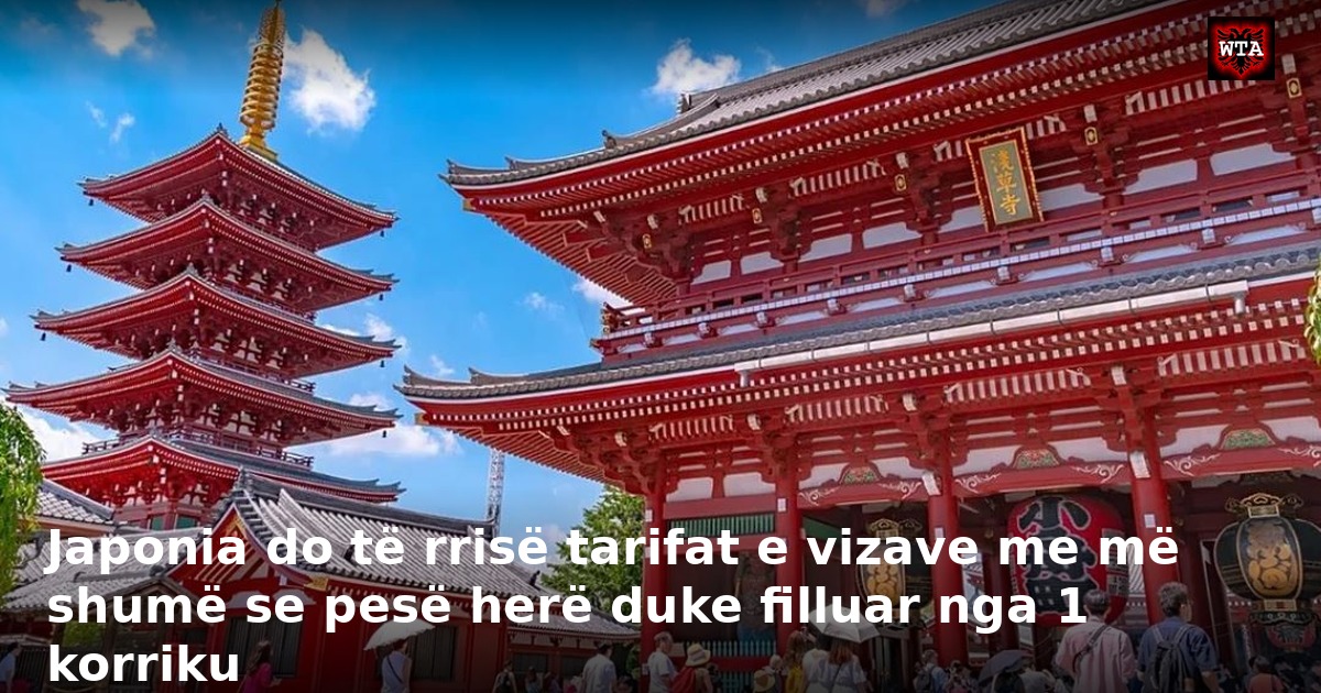 Japonia do të rrisë tarifat e vizave me më shumë se pesë herë duke filluar nga 1 korriku