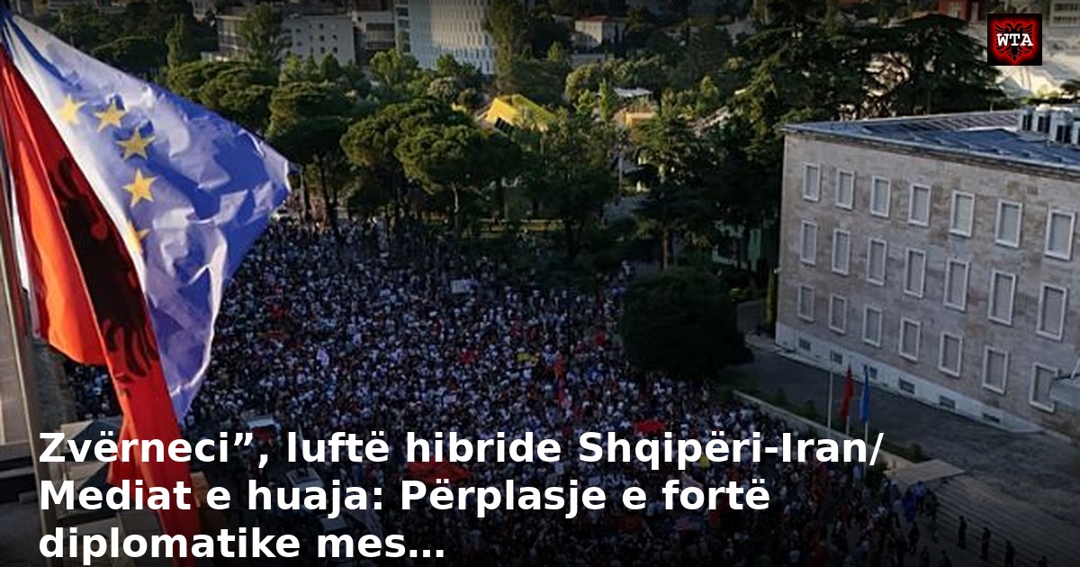 Zvërneci”, luftë hibride Shqipëri-Iran/ Mediat e huaja: Përplasje e fortë diplomatike mes…