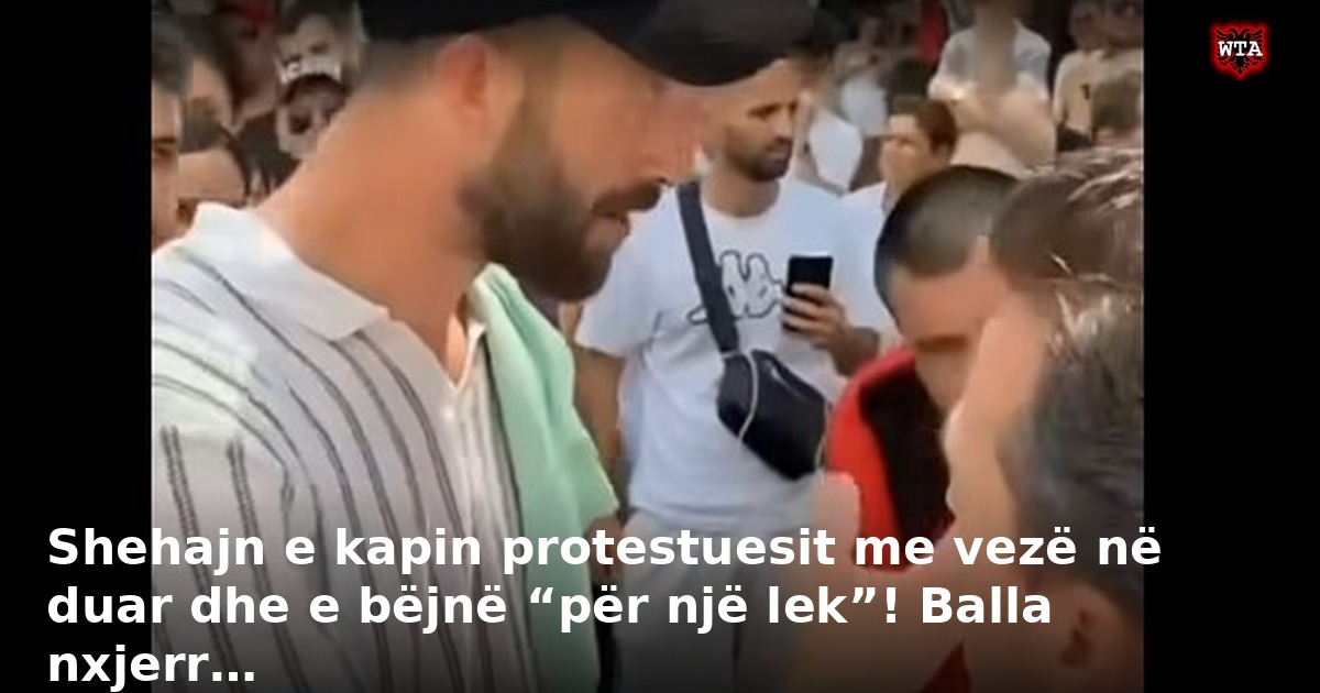 Shehajn e kapin protestuesit me vezë në duar dhe e bëjnë “për një lek”! Balla nxjerr…