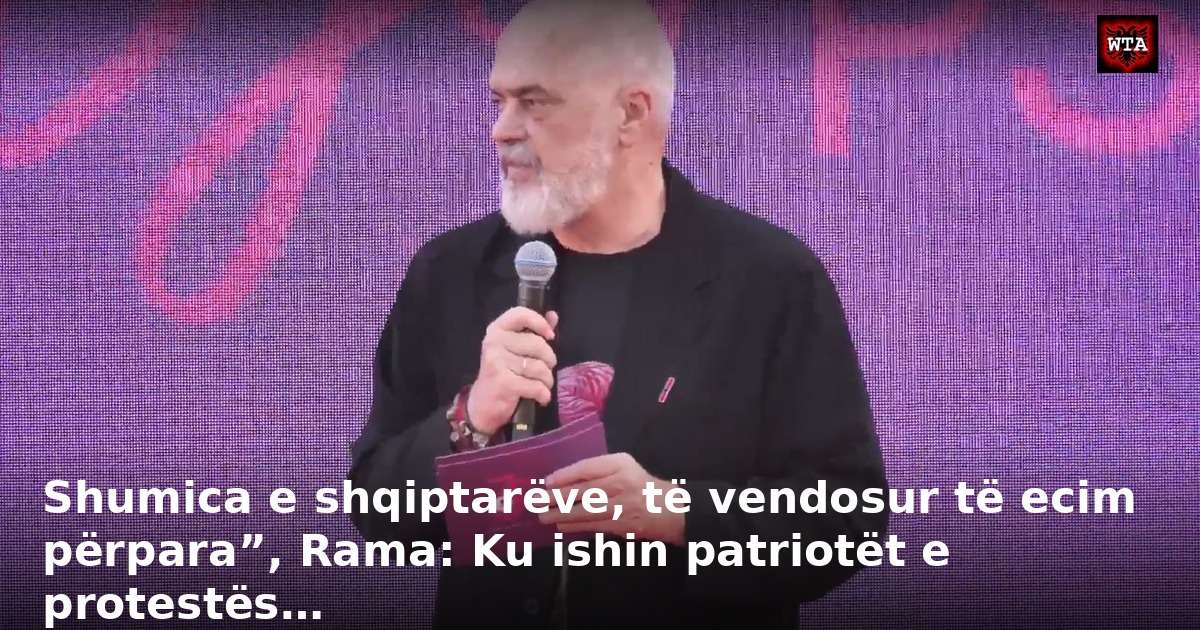 Shumica e shqiptarëve, të vendosur të ecim përpara”, Rama: Ku ishin patriotët e protestës…
