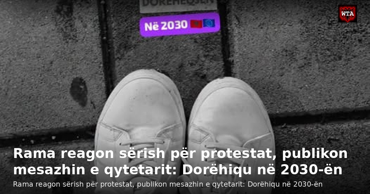 Rama reagon sërish për protestat, publikon mesazhin e qytetarit: Dorëhiqu në 2030-ën