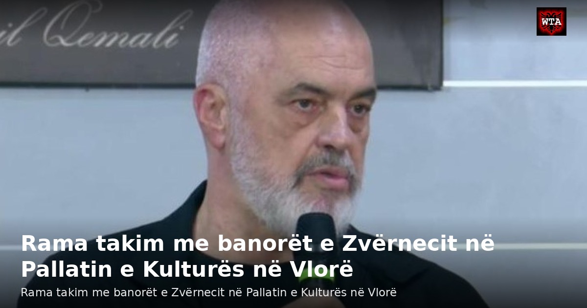 Rama takim me banorët e Zvërnecit në Pallatin e Kulturës në Vlorë