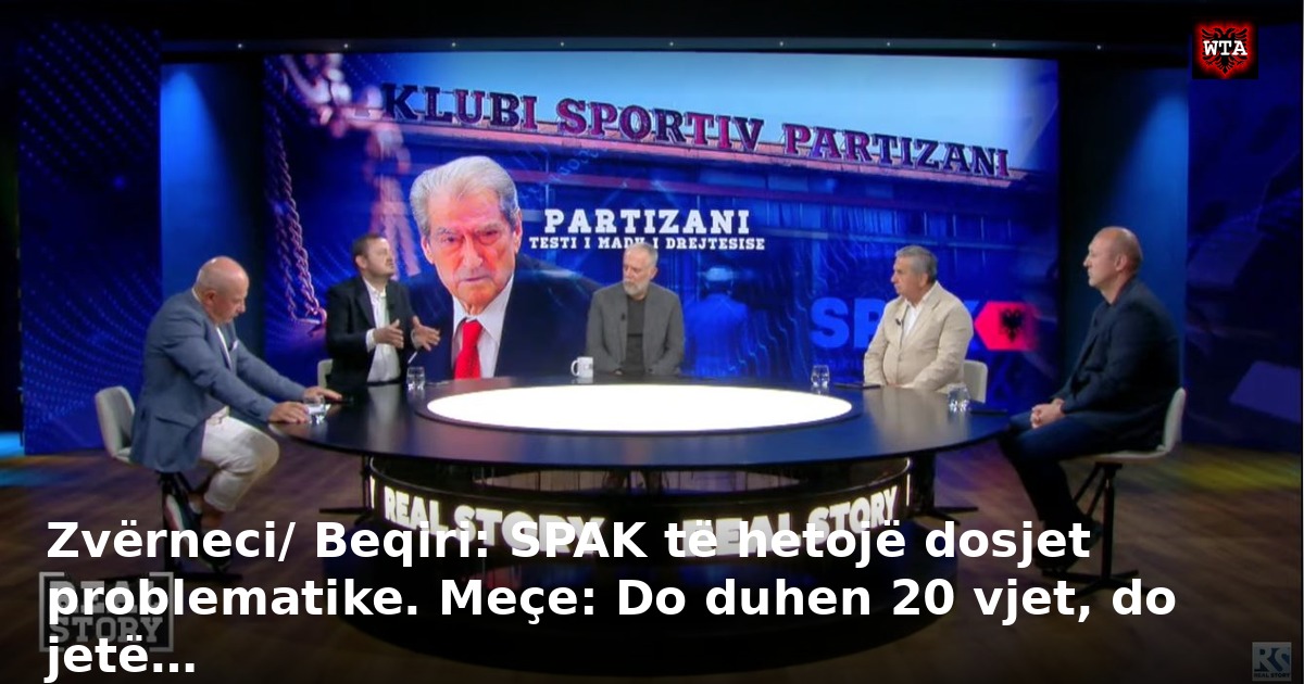 Zvërneci/ Beqiri: SPAK të hetojë dosjet problematike. Meçe: Do duhen 20 vjet, do jetë…