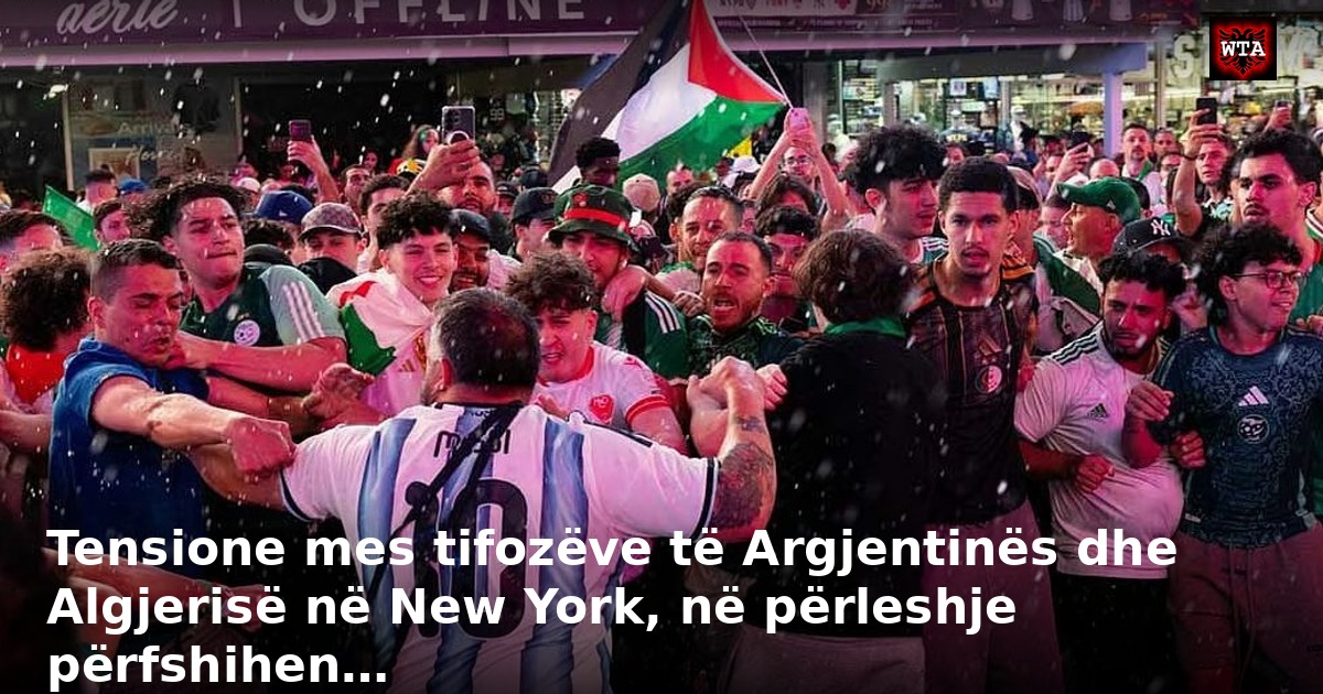 Tensione mes tifozëve të Argjentinës dhe Algjerisë në New York, në përleshje përfshihen…