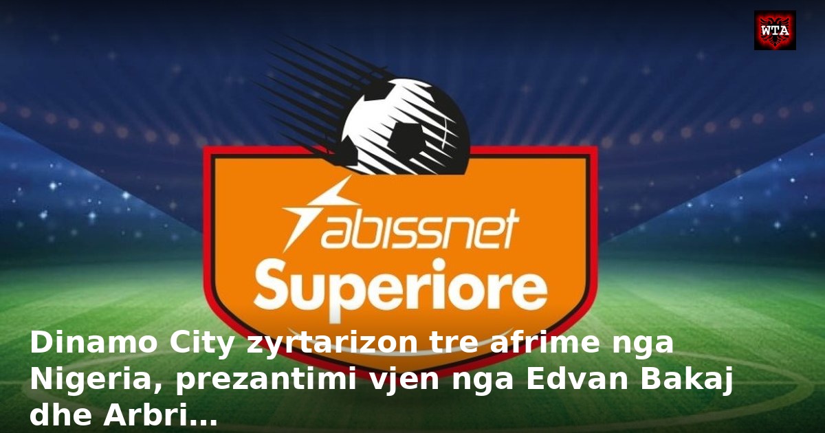Dinamo City zyrtarizon tre afrime nga Nigeria, prezantimi vjen nga Edvan Bakaj dhe Arbri…