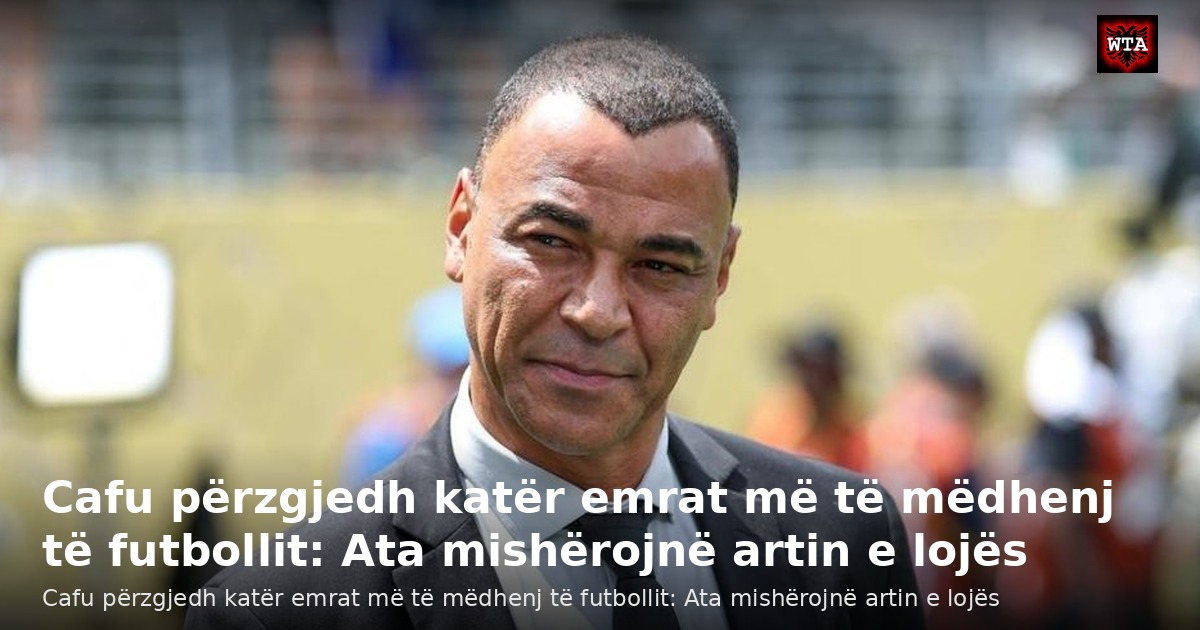 Cafu përzgjedh katër emrat më të mëdhenj të futbollit: Ata mishërojnë artin e lojës
