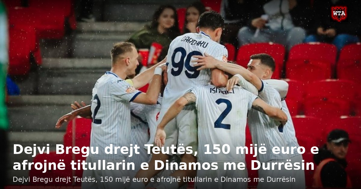 Dejvi Bregu drejt Teutës, 150 mijë euro e afrojnë titullarin e Dinamos me Durrësin