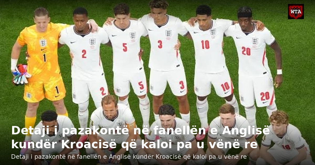 Detaji i pazakontë në fanellën e Anglisë kundër Kroacisë që kaloi pa u vënë re