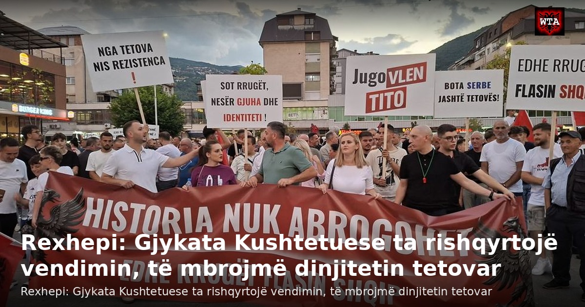 Rexhepi: Gjykata Kushtetuese ta rishqyrtojë vendimin, të mbrojmë dinjitetin tetovar