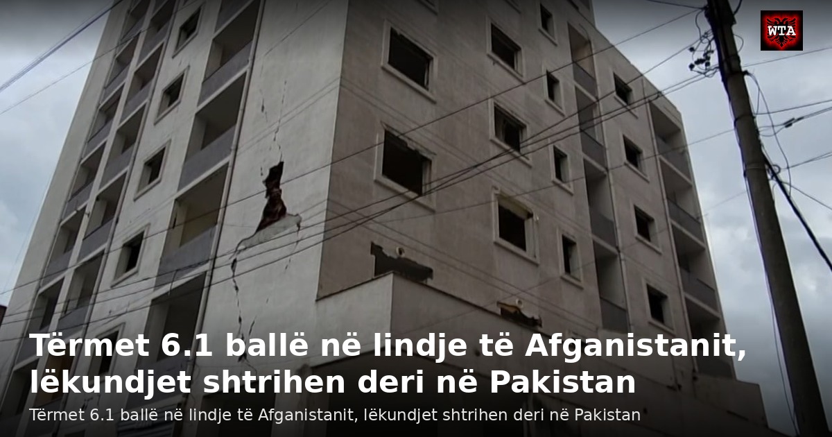 Tërmet 6.1 ballë në lindje të Afganistanit, lëkundjet shtrihen deri në Pakistan