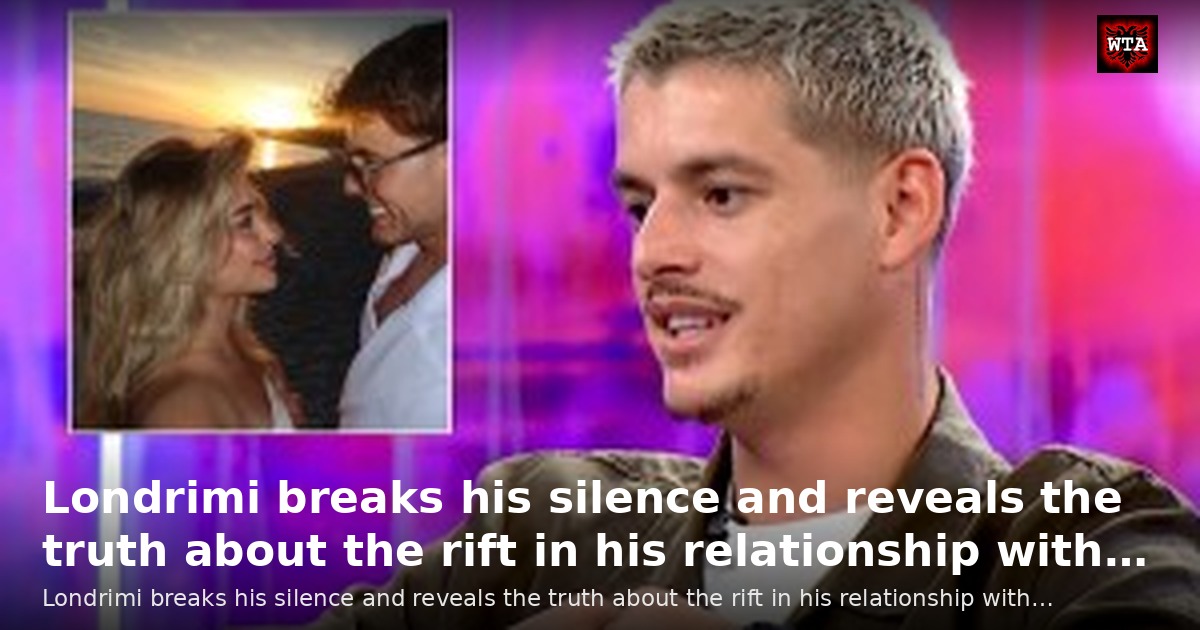 Londrimi breaks his silence and reveals the truth about the rift in his relationship with…
