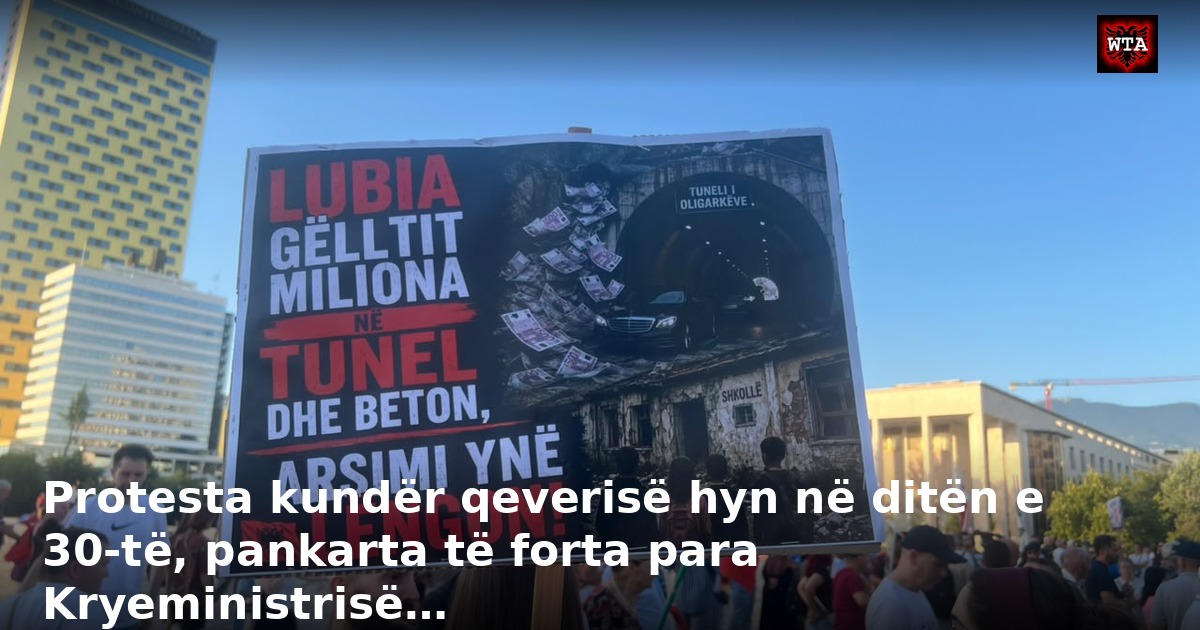 Protesta kundër qeverisë hyn në ditën e 30-të, pankarta të forta para Kryeministrisë…