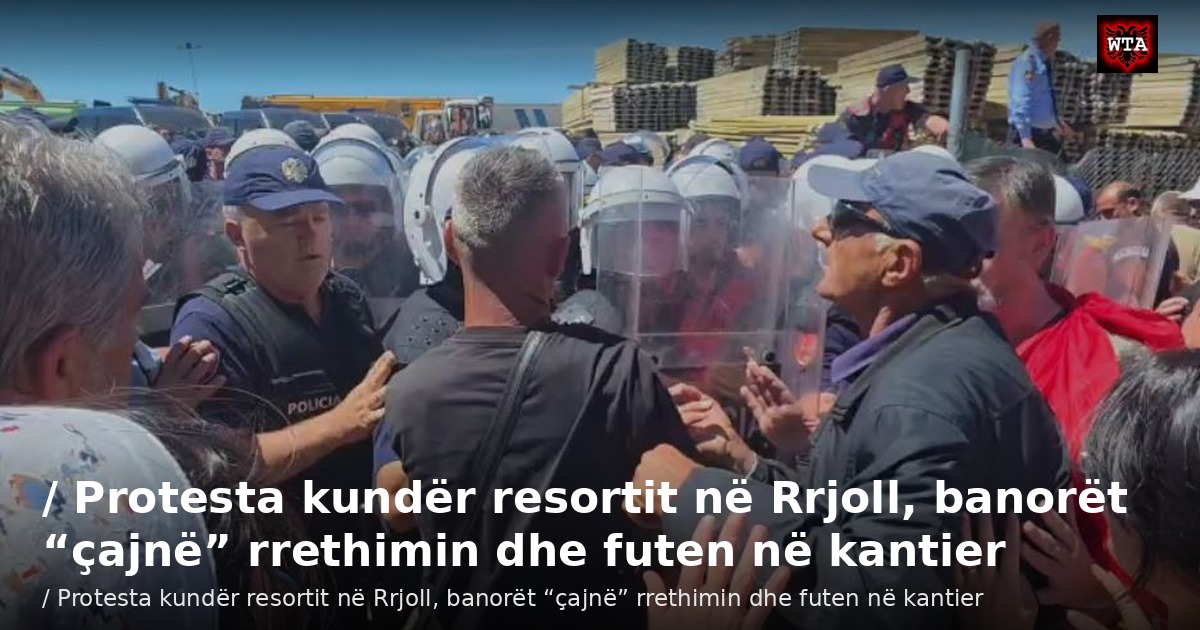 / Protesta kundër resortit në Rrjoll, banorët “çajnë” rrethimin dhe futen në kantier