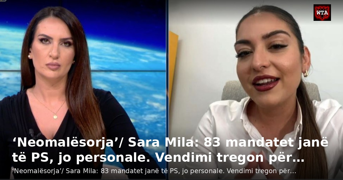 ‘Neomalësorja’/ Sara Mila: 83 mandatet janë të PS, jo personale. Vendimi tregon për…