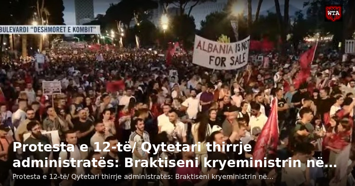 Protesta e 12-të/ Qytetari thirrje administratës: Braktiseni kryeministrin në…