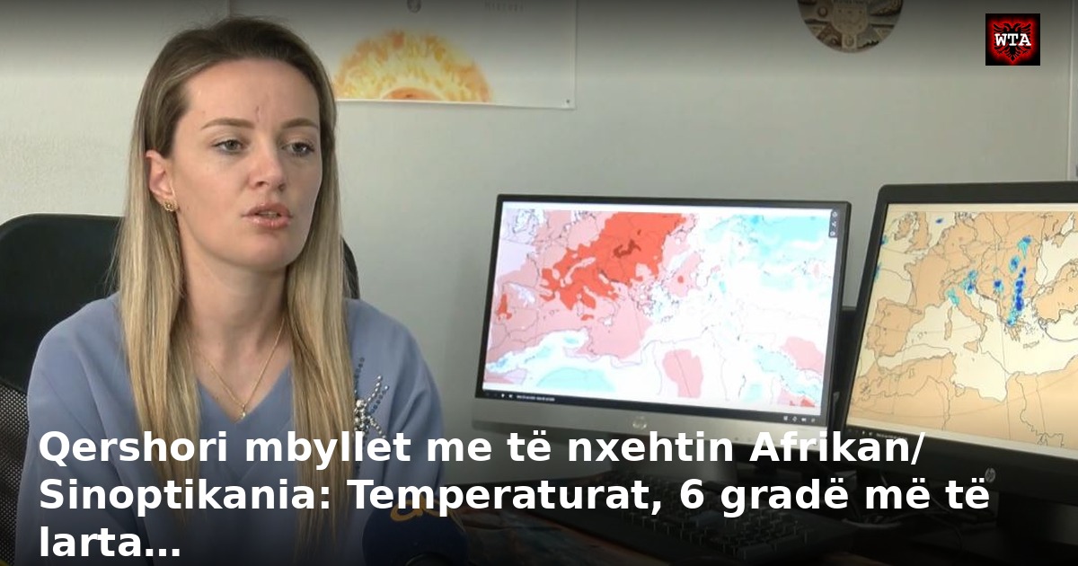 Qershori mbyllet me të nxehtin Afrikan/ Sinoptikania: Temperaturat, 6 gradë më të larta…