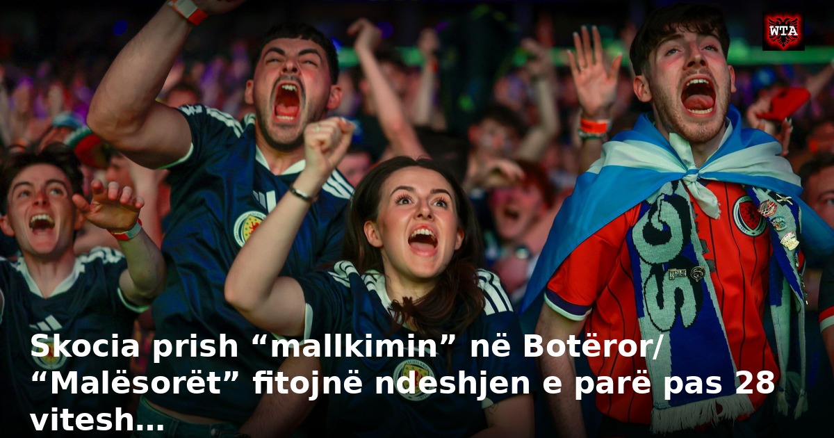 Skocia prish “mallkimin” në Botëror/ “Malësorët” fitojnë ndeshjen e parë pas 28 vitesh…