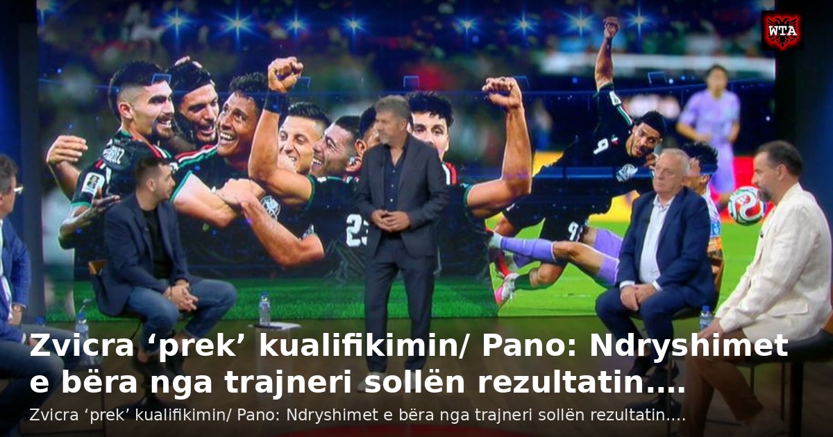 Zvicra ‘prek’ kualifikimin/ Pano: Ndryshimet e bëra nga trajneri sollën rezultatin.…