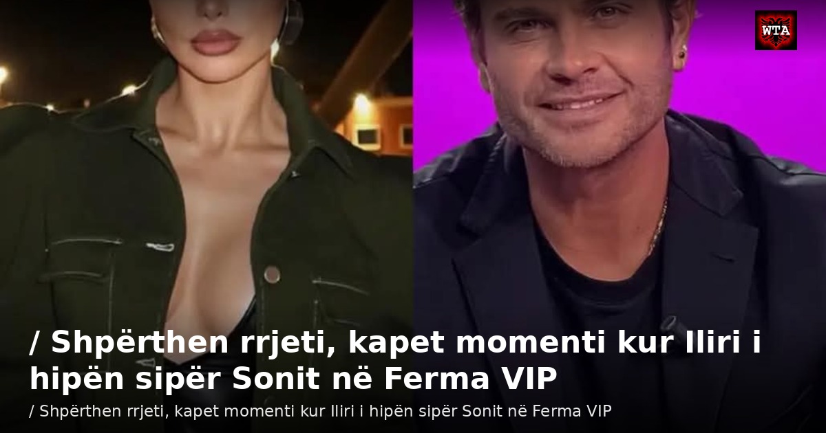 / Shpërthen rrjeti, kapet momenti kur Iliri i hipën sipër Sonit në Ferma VIP