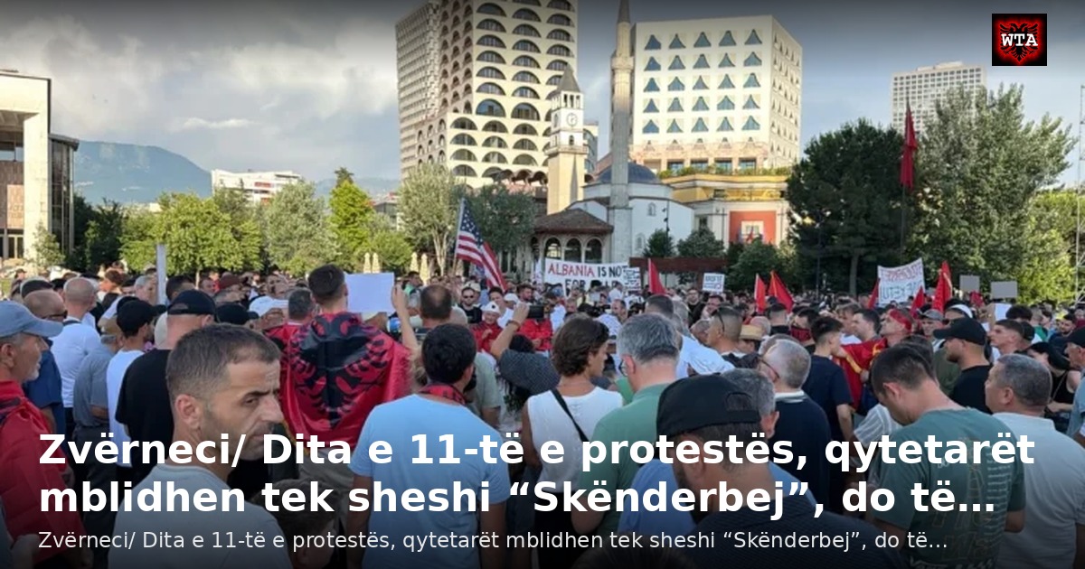 Zvërneci/ Dita e 11-të e protestës, qytetarët mblidhen tek sheshi “Skënderbej”, do të…
