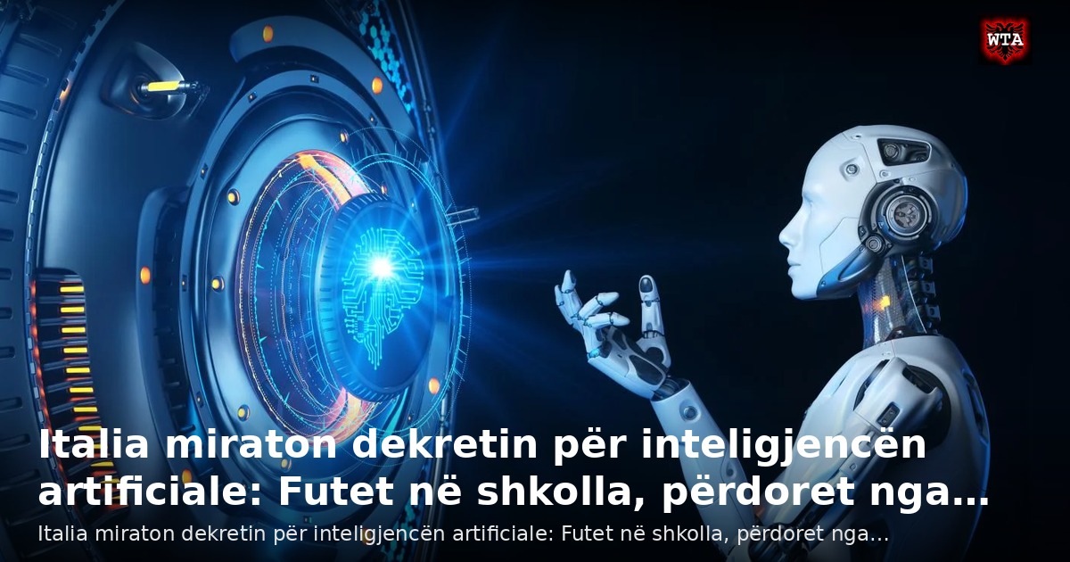 Italia miraton dekretin për inteligjencën artificiale: Futet në shkolla, përdoret nga…