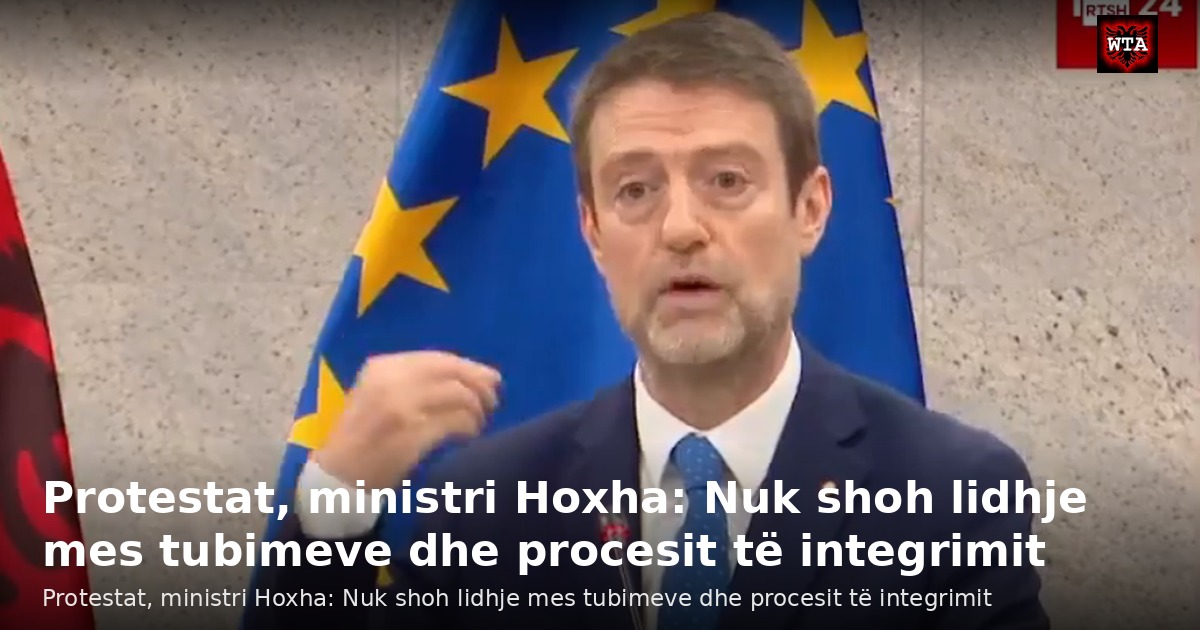 Protestat, ministri Hoxha: Nuk shoh lidhje mes tubimeve dhe procesit të integrimit