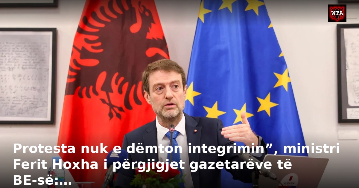 Protesta nuk e dëmton integrimin”, ministri Ferit Hoxha i përgjigjet gazetarëve të BE-së:…