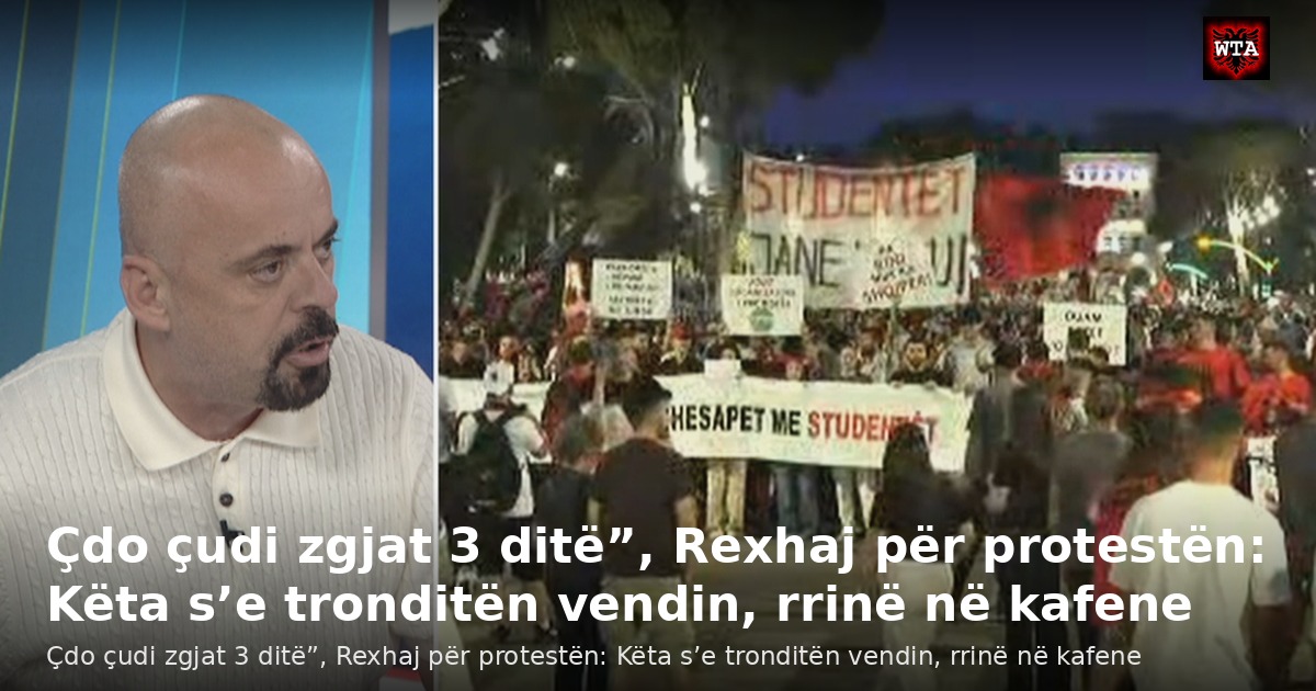 Çdo çudi zgjat 3 ditë”, Rexhaj për protestën: Këta s’e tronditën vendin, rrinë në kafene
