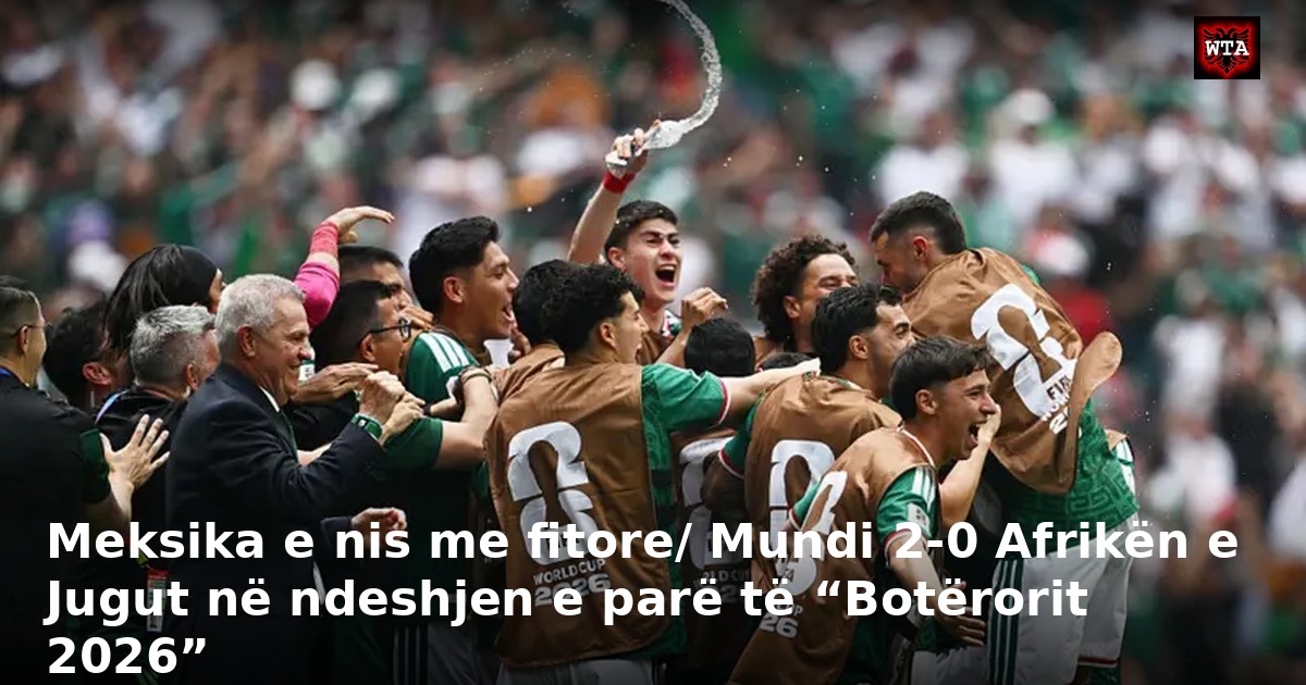 Meksika e nis me fitore/ Mundi 2-0 Afrikën e Jugut në ndeshjen e parë të “Botërorit 2026”