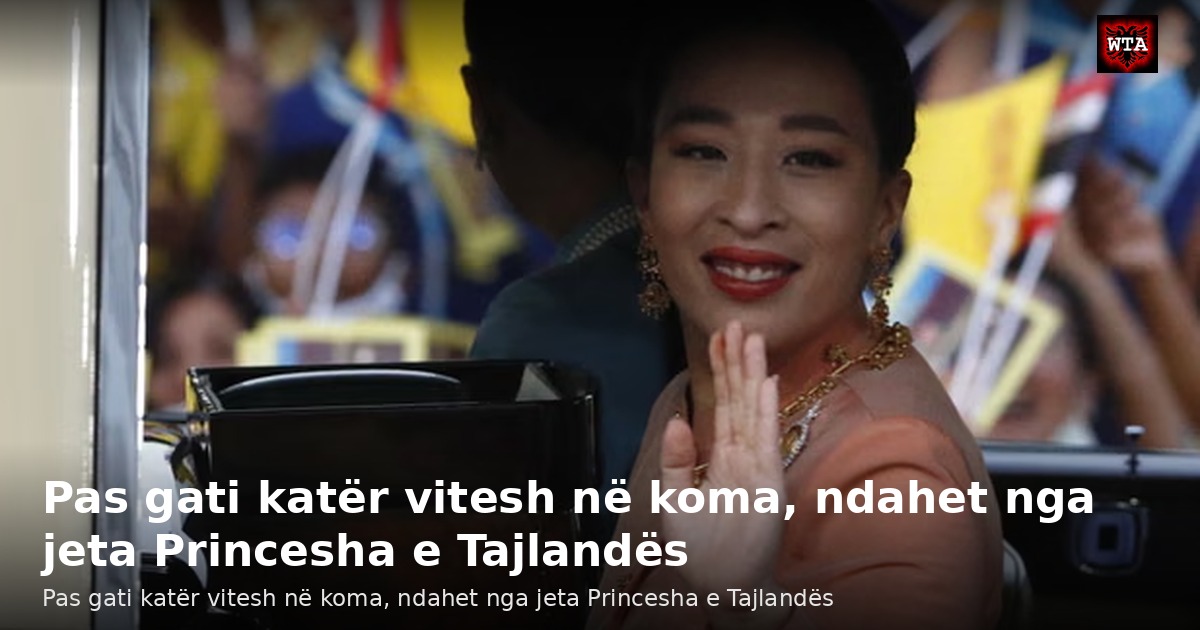 Pas gati katër vitesh në koma, ndahet nga jeta Princesha e Tajlandës
