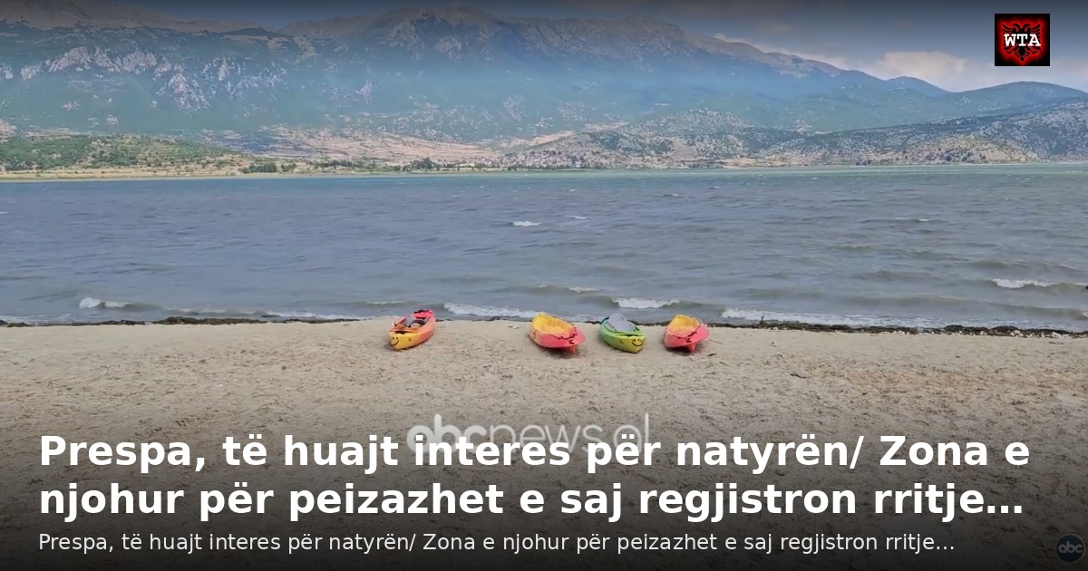 Prespa, të huajt interes për natyrën/ Zona e njohur për peizazhet e saj regjistron rritje…