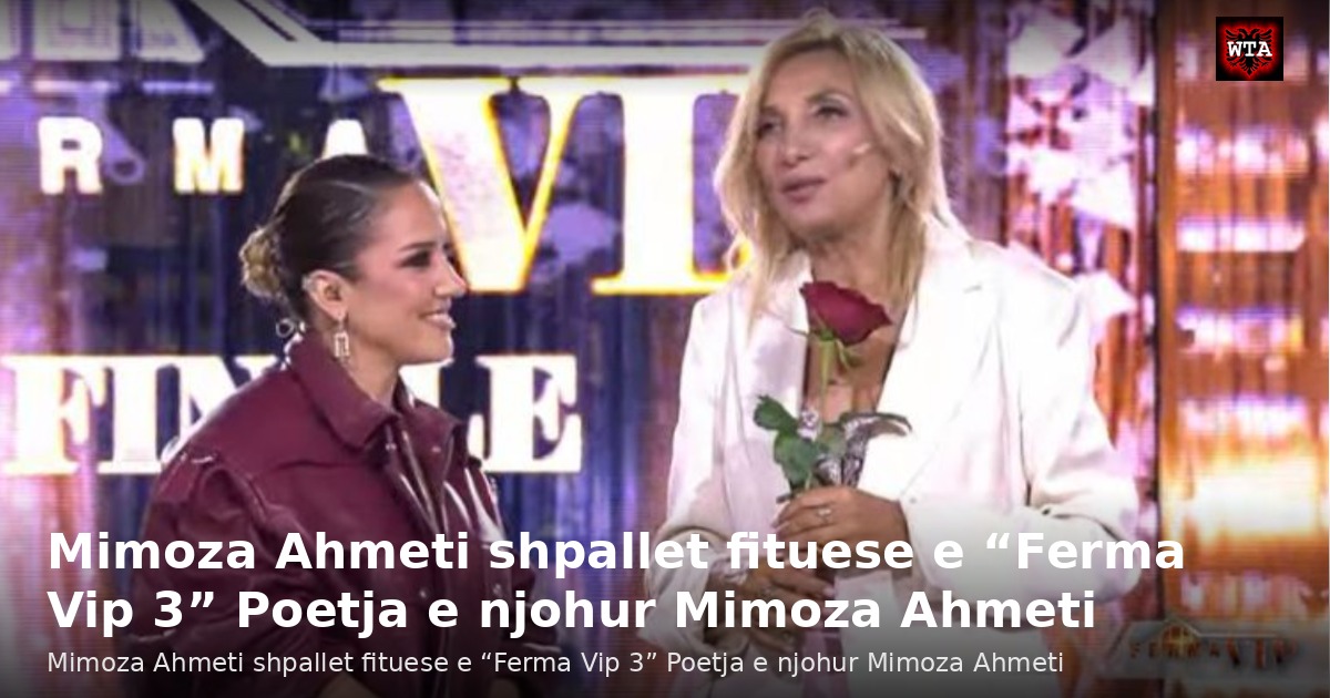 Mimoza Ahmeti shpallet fituese e “Ferma Vip 3” Poetja e njohur Mimoza Ahmeti