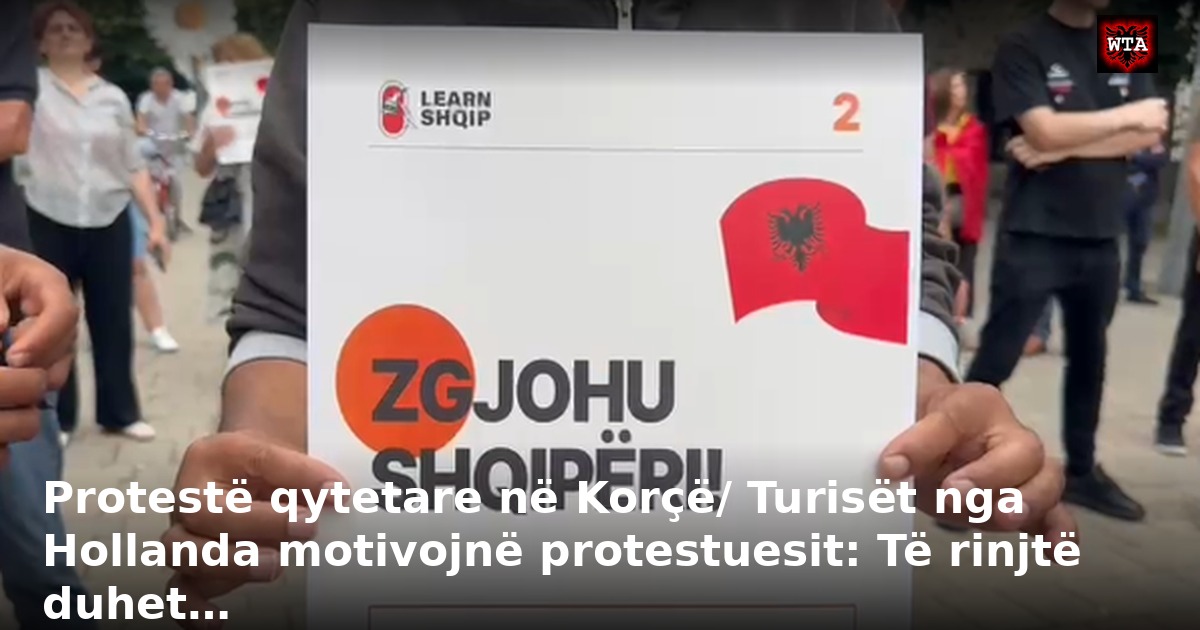 Protestë qytetare në Korçë/ Turisët nga Hollanda motivojnë protestuesit: Të rinjtë duhet…