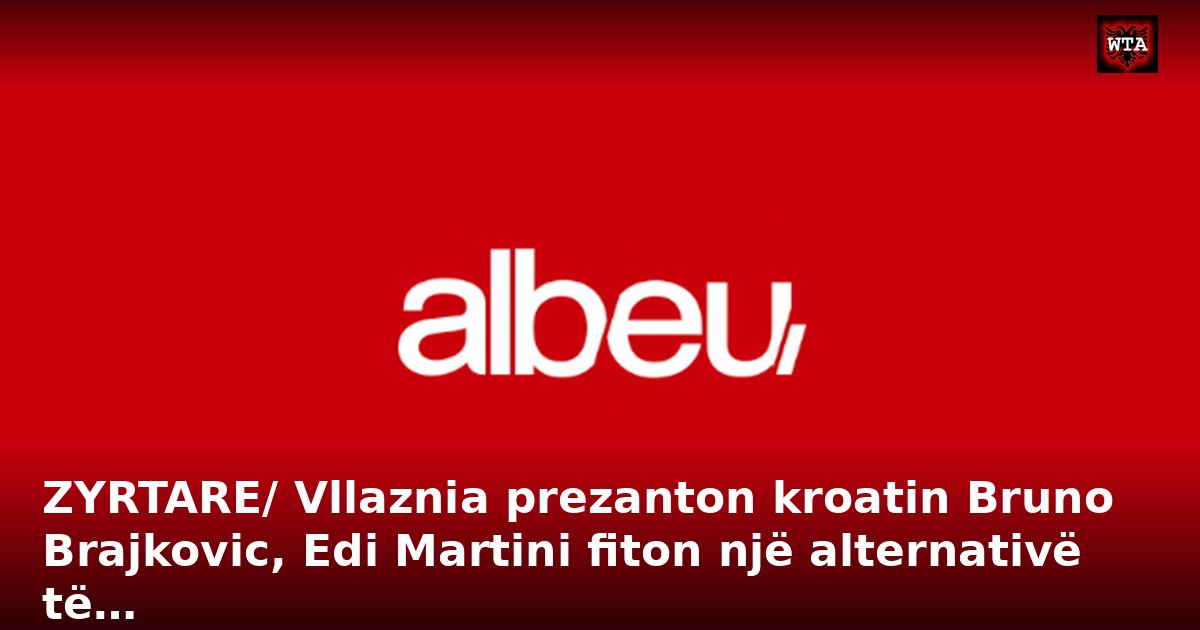 ZYRTARE/ Vllaznia prezanton kroatin Bruno Brajkovic, Edi Martini fiton një alternativë të…