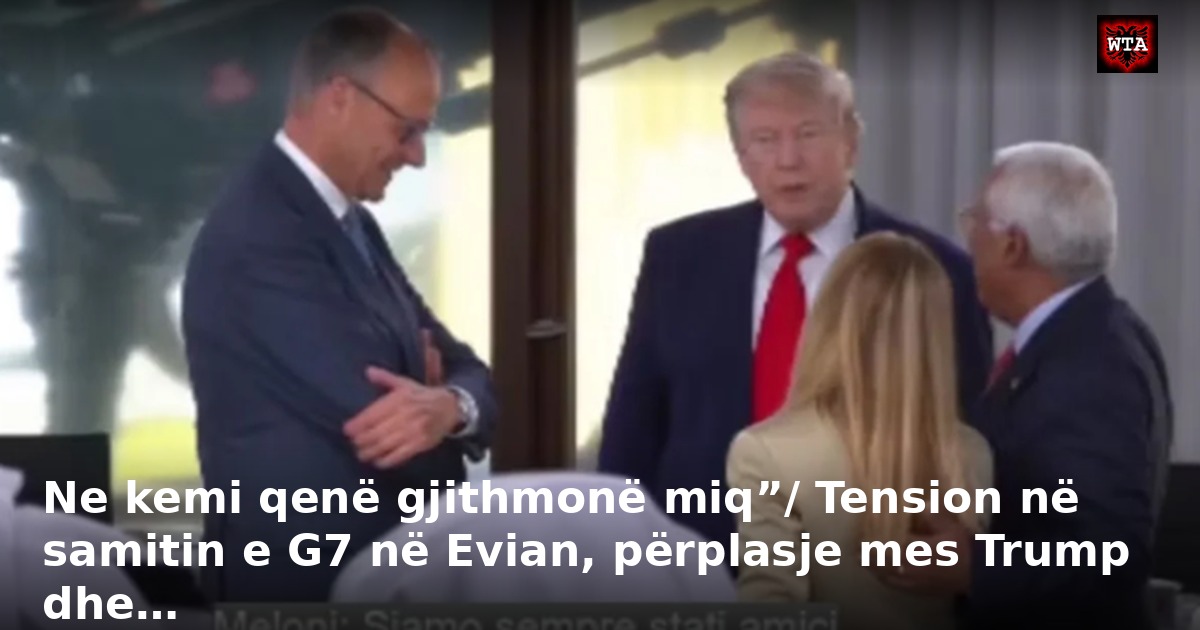 Ne kemi qenë gjithmonë miq”/ Tension në samitin e G7 në Evian, përplasje mes Trump dhe…