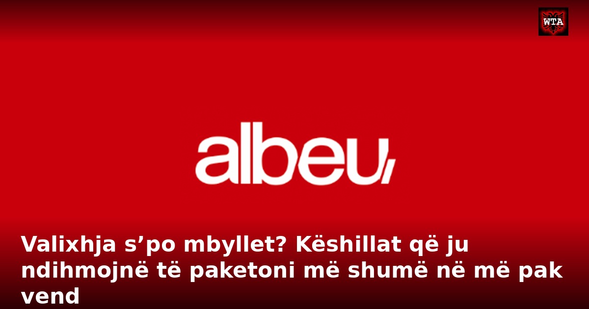 Valixhja s’po mbyllet? Këshillat që ju ndihmojnë të paketoni më shumë në më pak vend