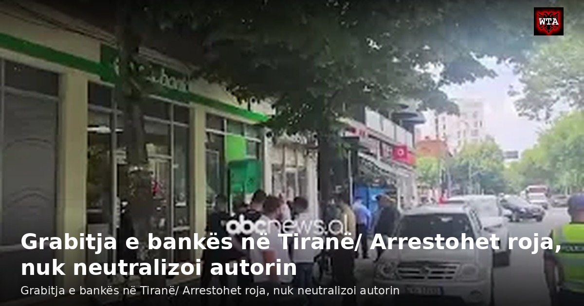 Grabitja e bankës në Tiranë/ Arrestohet roja, nuk neutralizoi autorin