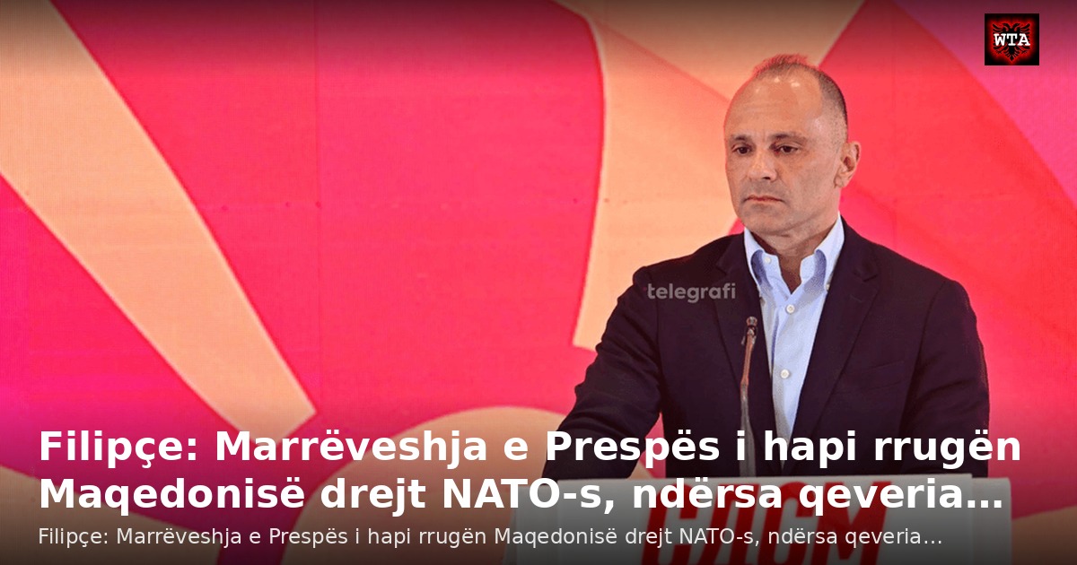 Filipçe: Marrëveshja e Prespës i hapi rrugën Maqedonisë drejt NATO-s, ndërsa qeveria…