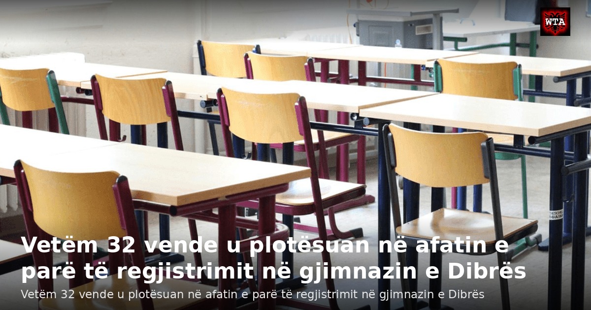 Vetëm 32 vende u plotësuan në afatin e parë të regjistrimit në gjimnazin e Dibrës