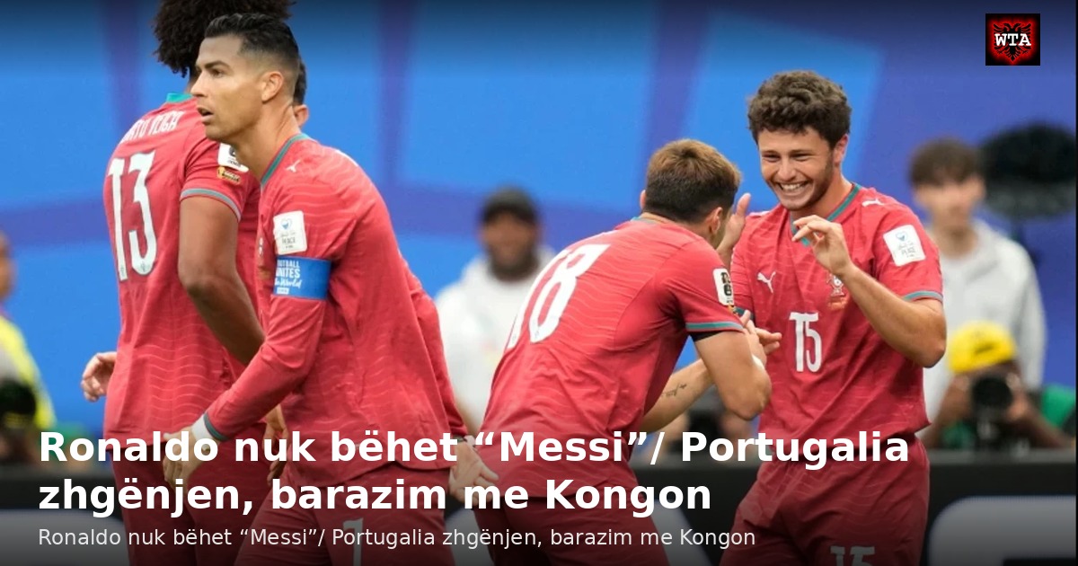 Ronaldo nuk bëhet “Messi”/ Portugalia zhgënjen, barazim me Kongon